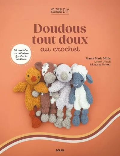 Doudous crochet : guide pas à pas pour les crocheter, les personnaliser et les sécuriser